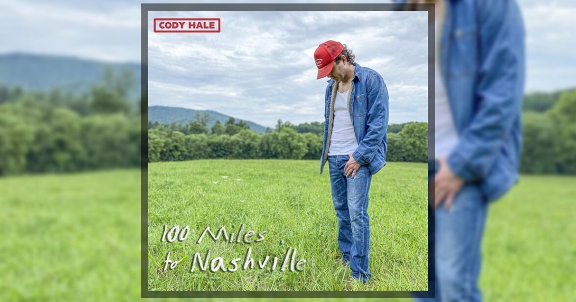Cody Hale 100 Miles to Nashville
