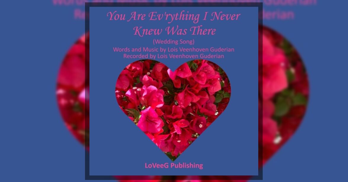 Lois Veenhoven Guderian - You Are Ev'rything I Never New Was There Lois Veenhoven Guderian - You Are Ev'rything I Never New Was There